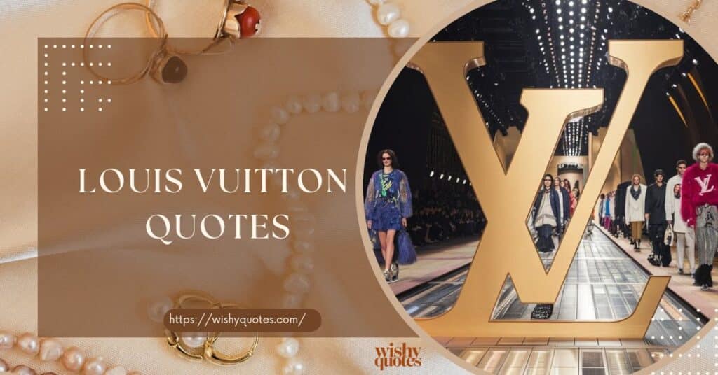 Louis Vuitton Quotes