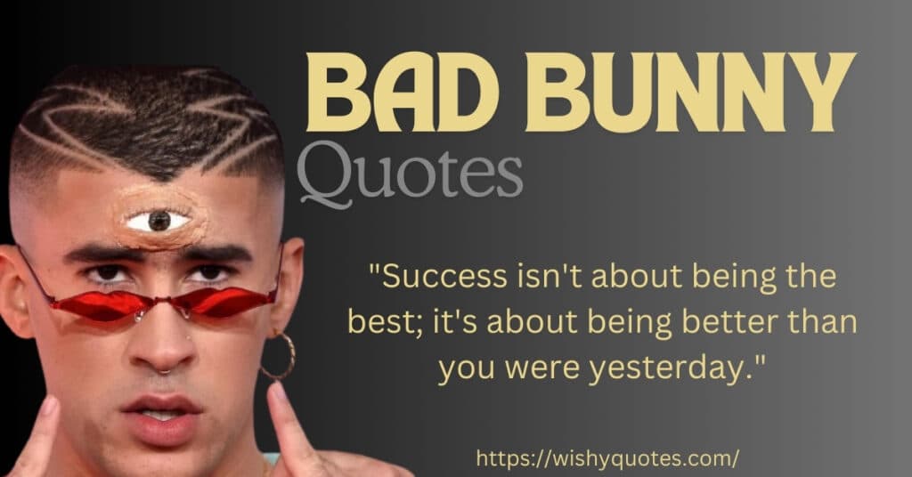 Bad Bunny Quotes for Life and Career