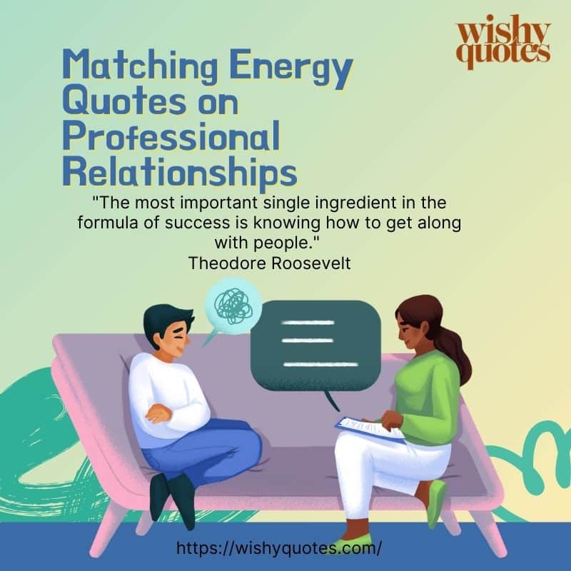 Matching Energy Quotes on Professional Relationships