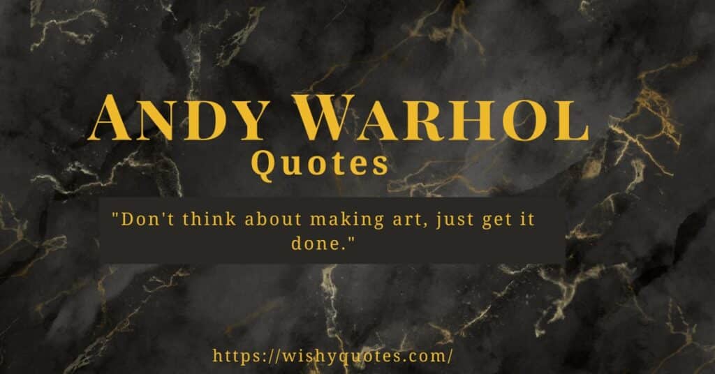 Andy Warhol Quotes on Art