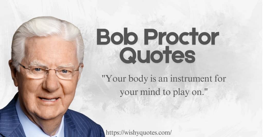 Bob Proctor Quotes The Mind-Body