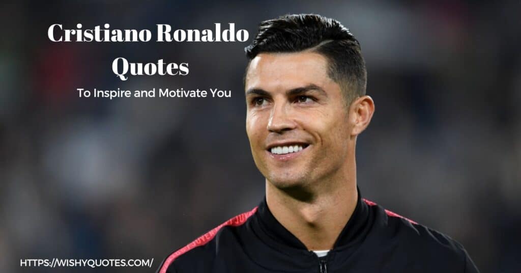 Cristiano Ronaldo Quotes