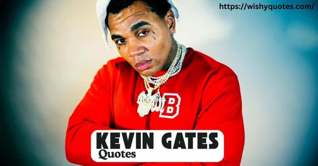 Kevin Gates Quotes