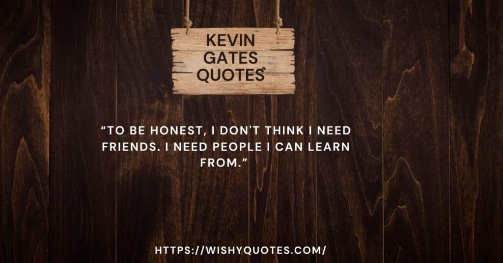 Kevin Gates Quotes About Life