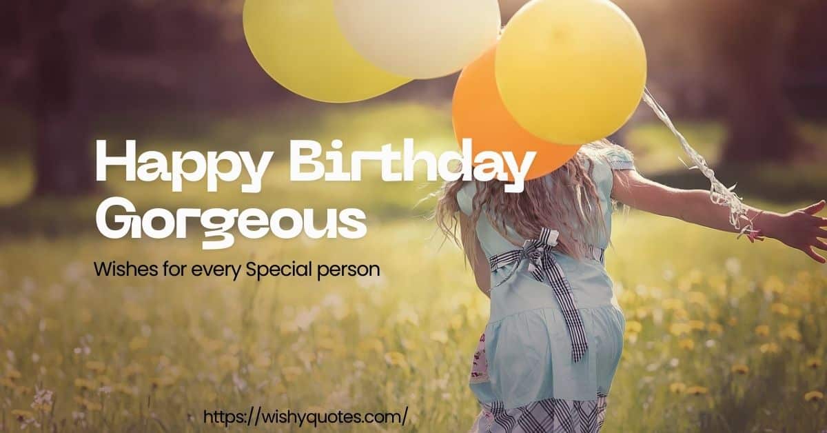 gorgeous birthday Quotes