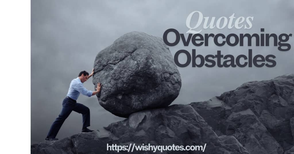 Quotes on Overcoming Obstacles