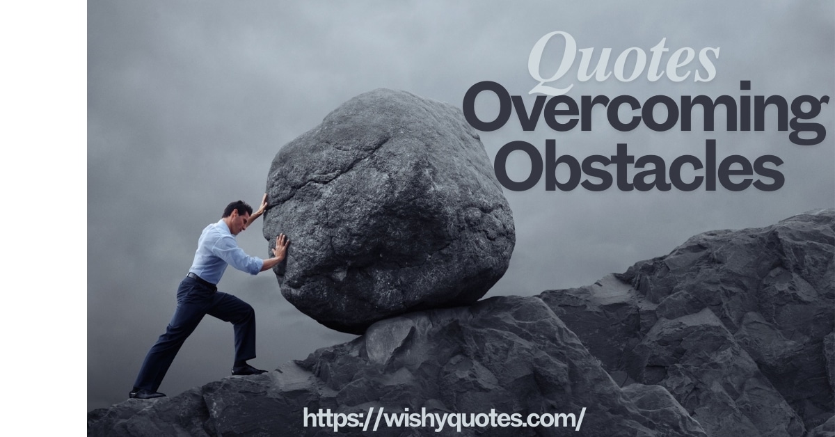 Quotes on Overcoming Obstacles