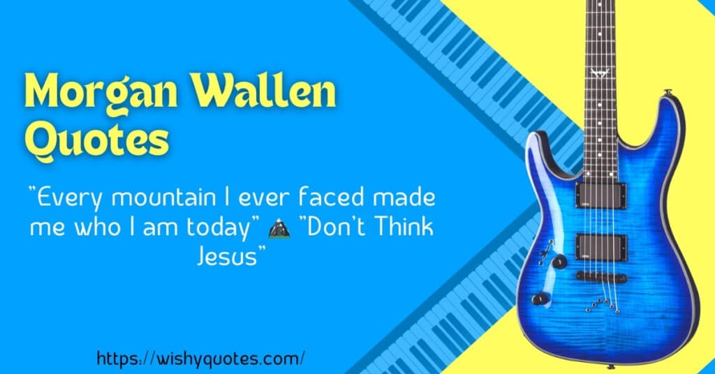 Inspirational Morgan Wallen Quotes