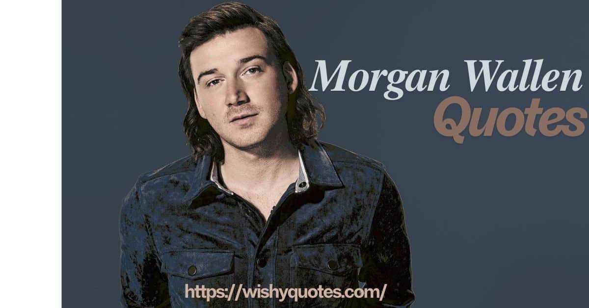 Morgan Wallen Quotes