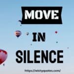 move in silence