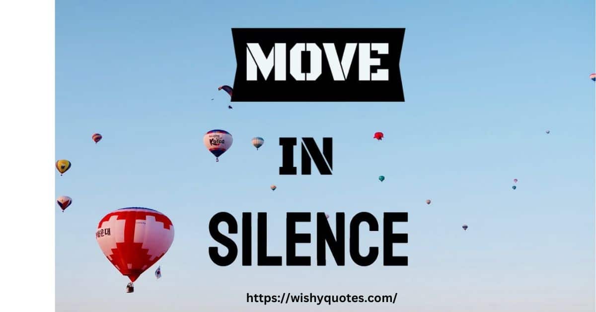 move in silence